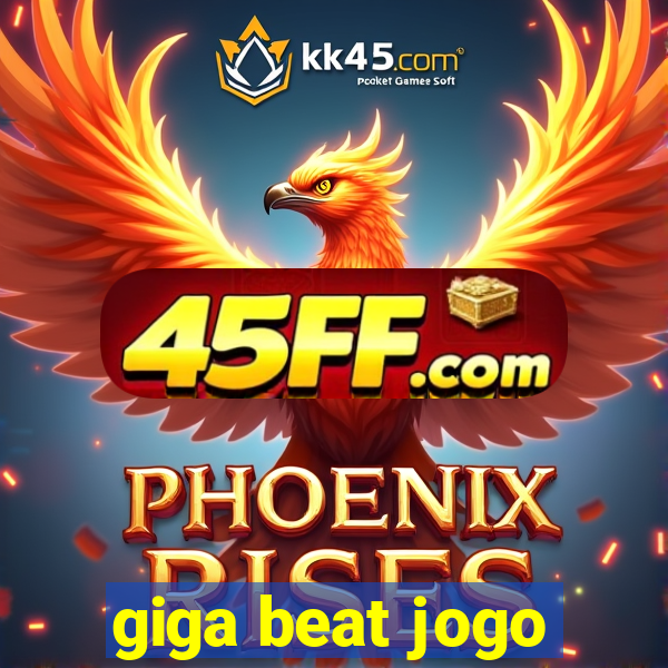 giga beat jogo
